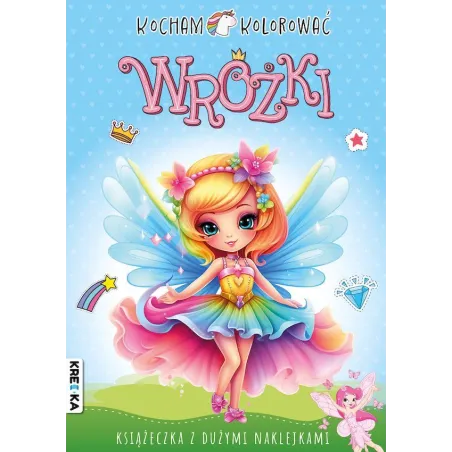 Wróżki. Kocham Kolorować. Książeczka Z Dużymi Naklejkami Wróżki. Kocham Kolorować. Książeczka Z Dużymi Naklejkami
