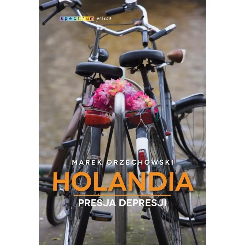HOLANDIA. PRESJA DEPRESJI Marek Orzechowski - Muza