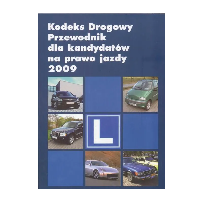 KODEKS DROGOWY - PRZEWODNIK DLA KANDYDATÓW NA PRAWO JAZDY 2009 - MZ