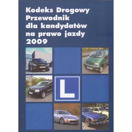 KODEKS DROGOWY - PRZEWODNIK DLA KANDYDATÓW NA PRAWO JAZDY 2009 - MZ