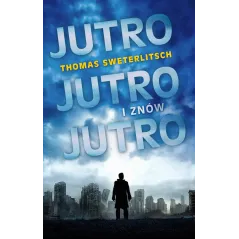 JUTRO JUTRO I ZNÓW JUTRO Thomas Sweterlitsch - WAB