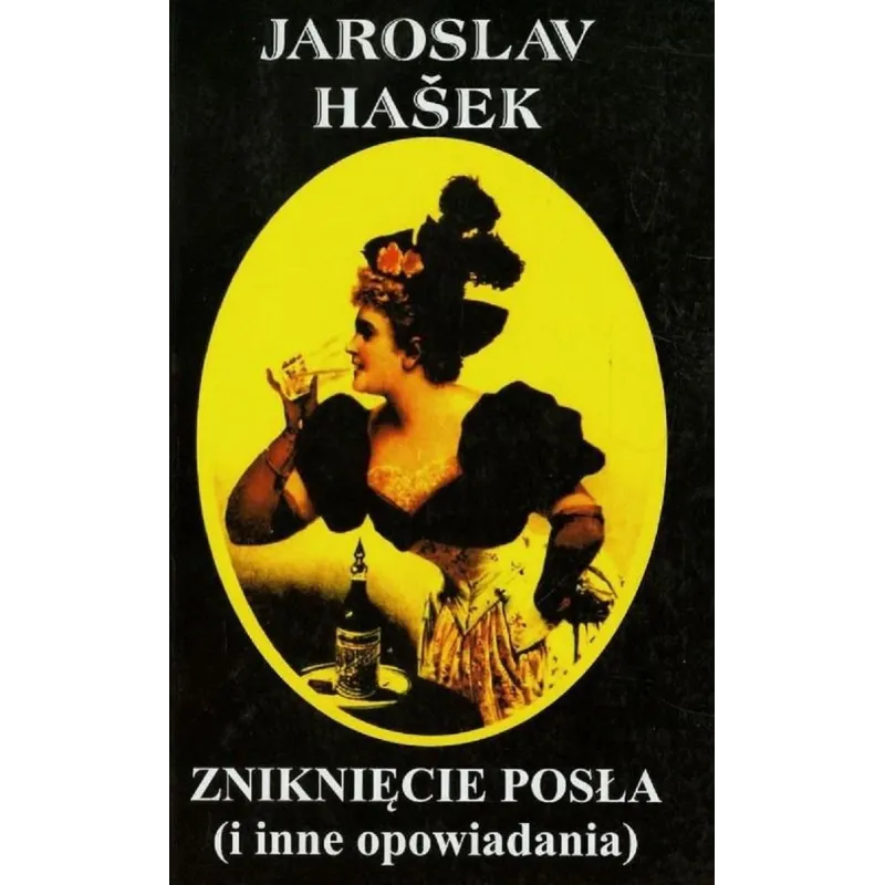 ZNIKNIĘCIE POSŁA I INNE OPOWIADANIA Jaroslav Hašek - Vis-a-Vis Etiuda ZNIKNIĘCIE POSŁA I INNE OPOWIADANIA Jaroslav Hašek - Vis-a-Vis Etiuda