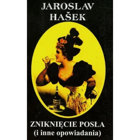 Zniknięcie Posła I Inne Opowiadania Jaroslav Hašek Zniknięcie Posła I Inne Opowiadania Jaroslav Hašek