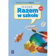 Nasze Razem w szkole SP KL 1. Ćwiczenia. Część 3 2012 154414