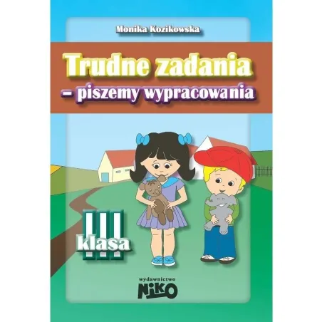 Trudne Zadania - Piszemy Wypracowania. Klasa 3 Trudne Zadania - Piszemy Wypracowania. Klasa 3