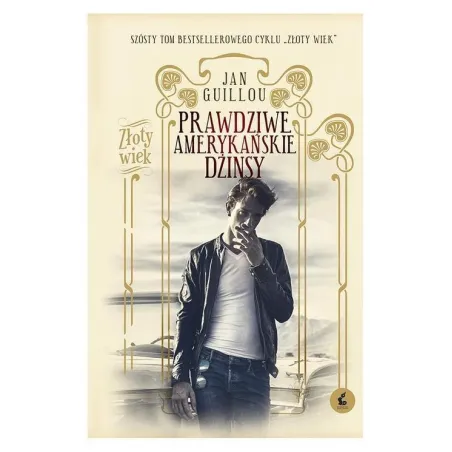 Prawdziwe Amerykańskie Dżinsy Złoty Wiek Jan Guillou Prawdziwe Amerykańskie Dżinsy Złoty Wiek Jan Guillou