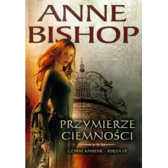 PRZYMIERZE CIEMNOŚCI. CZARNE KAMIENIE Anne Bishop - Initium