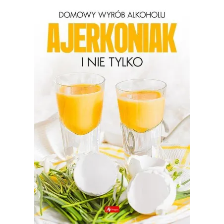 Domowy Wyrób Alkoholu. Ajerkoniak I Nie Tylko Domowy Wyrób Alkoholu. Ajerkoniak I Nie Tylko