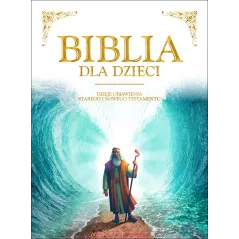 BIBLIA DLA DZIECI. DZIEJE OBJAWIENIA STAREGO I NOWEGO TESTAMENTU - Dragon