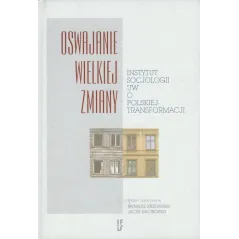 OSWAJANIE WIELKIEJ ZMIANY Ireneusz Krzemiński, Jacek Raciborski - Ifis Pan