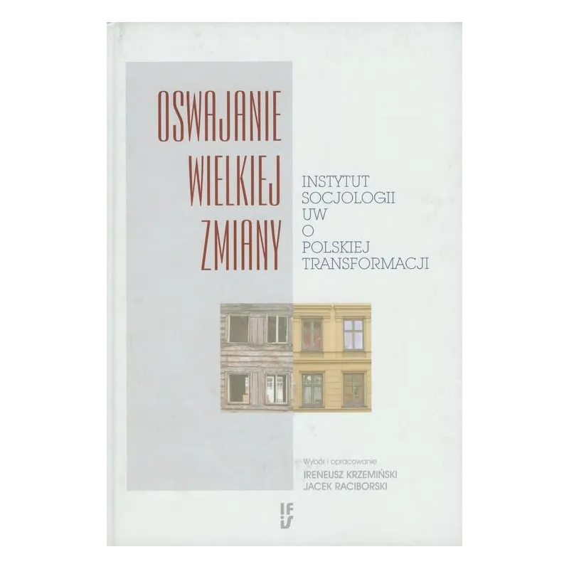 OSWAJANIE WIELKIEJ ZMIANY Ireneusz Krzemiński, Jacek Raciborski - Ifis Pan