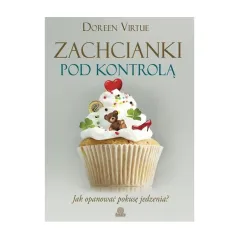 ZACHCIANKI POD KONTROLĄ. JAK OPANOWAĆ POKUSĘ JEDZENIA? Virtue Doreen