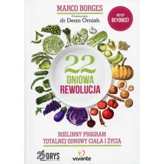 22-DNIOWA REWOLUCJA. ROŚLINNY PROGRAM TOTALNEJ ODNOWY CIAŁA I ŻYCIA