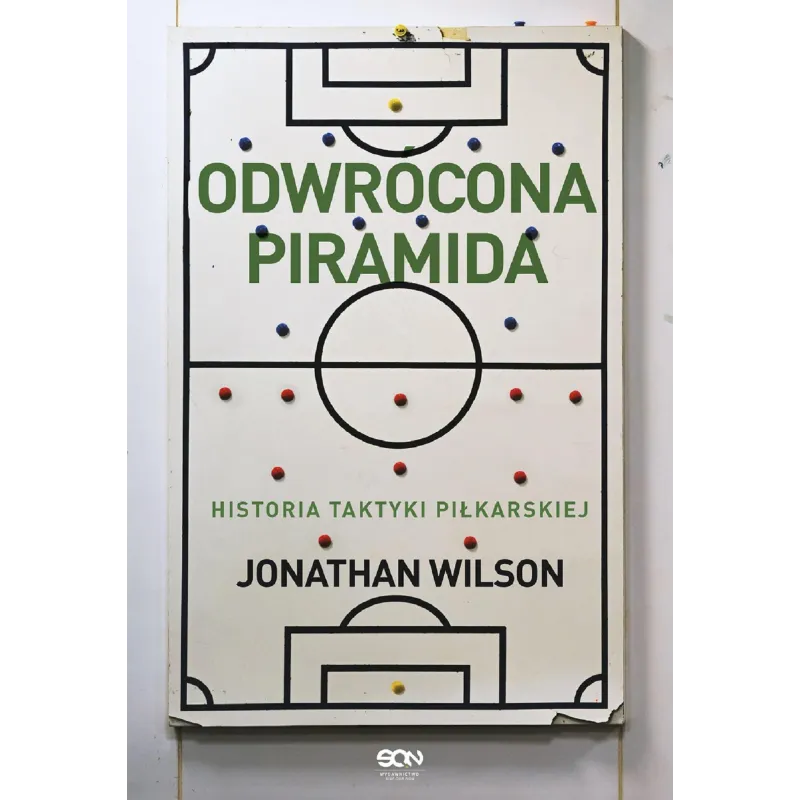 ODWRÓCONA PIRAMIDA. HISTORIA TAKTYKI PIŁKARSKIEJ Jonathan Wilson - Sine Qua Non