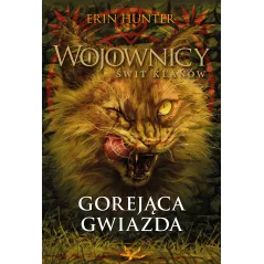 GOREJĄCA GWIAZDA. WOJOWNICY. ŚWIT KLANÓW. TOM 4