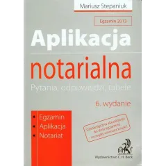 APLIKACJA NOTARIALNA PYTANIA, ODPOWIEDZI, TABELE Mariusz Stepaniuk - C.H. Beck