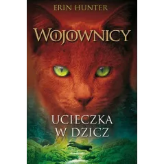 UCIECZKA W DZICZ 1 WOJOWNICY - Nowa Baśń