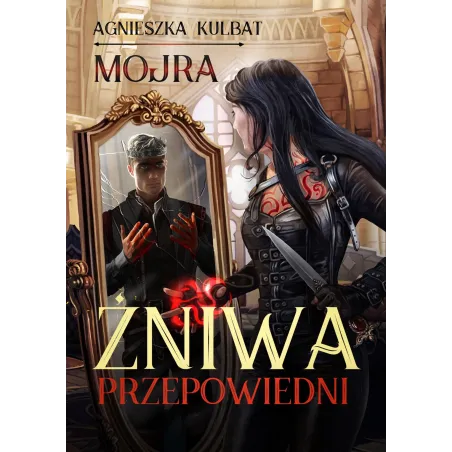 Żniwa Przepowiedni. Mojra. Tom 2 Żniwa Przepowiedni. Mojra. Tom 2