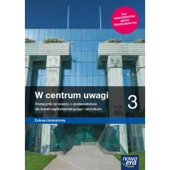 W CENTRUM UWAGI 3 WIEDZA O SPOŁECZEŃSTWIE PODRĘCZNIK DLA LICEUM I TECHNIKUM ZAKRES ROZSZERZONY - Nowa Era