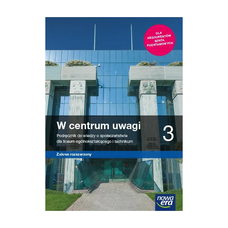 W CENTRUM UWAGI 3 WIEDZA O SPOŁECZEŃSTWIE PODRĘCZNIK DLA LICEUM I TECHNIKUM ZAKRES ROZSZERZONY - Nowa Era