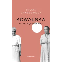 KOWALSKA. TA OD DĄBROWSKIEJ Sylwia Chwedorczuk - Marginesy