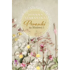 PORANKI NA MIODOWEJ 1 Joanna Szarańska - Czwarta Strona