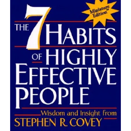The 7 Habits Of Highly Effective People The 7 Habits Of Highly Effective People