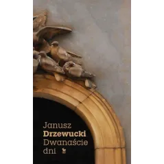 DWANAŚCIE DNI Janusz Drzewucki - Iskry