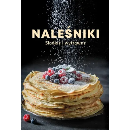 NALEŚNIKI SŁODKIE I WYRAWNE