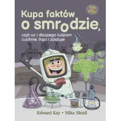 Kupa faktów o smrodzie czyli co i dlaczego ludziom cuchnie trąci i zalatuje Edward Kay