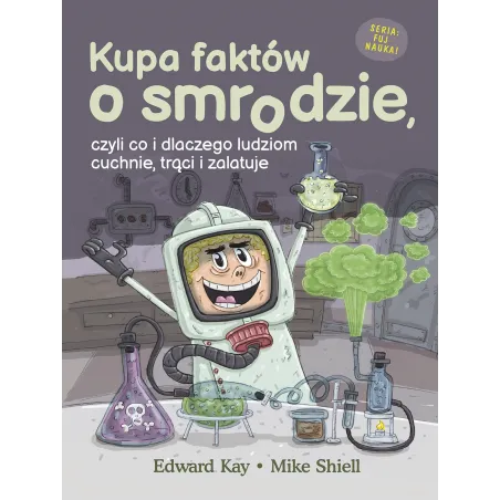 Kupa faktów o smrodzie czyli co i dlaczego ludziom cuchnie trąci i zalatuje Edward Kay