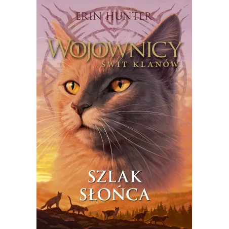 Szlak Słońca. Wojownicy. Świt Klanów