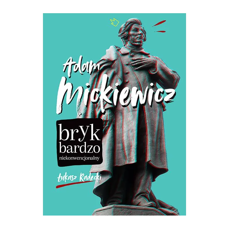 Adam Mickiewicz  bryk bardzo niekonwencjonalny Łukasz Radecki