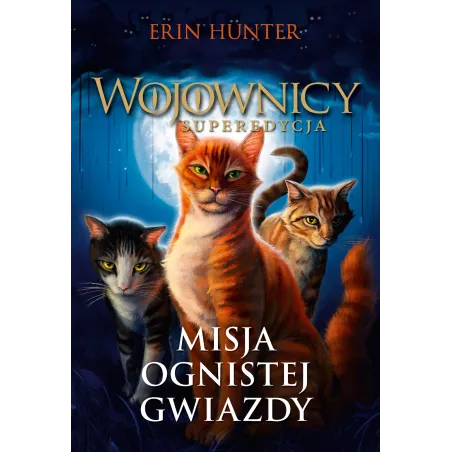 Misja Ognistej Gwiazdy. Wojownicy. Superedycja