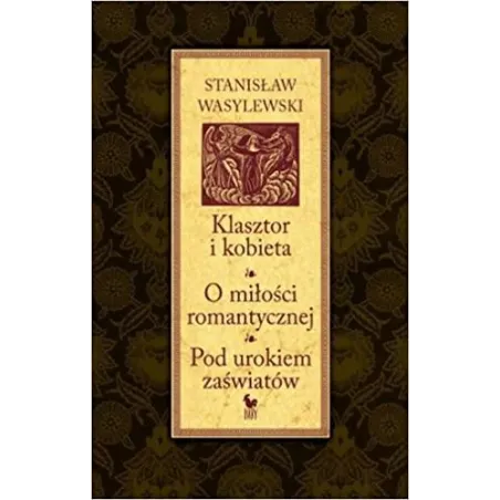 KLASZTOR I KOBIETA O MIŁOŚCI ROMANTYCZNEJ POD UROKIEM ZAŚWIATÓW Stanisław Waselewski - Iskry