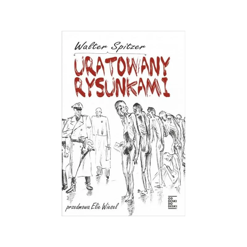 URATOWANY RYSUNKAMI Walter Spitzer - Od deski do deski