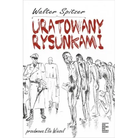 URATOWANY RYSUNKAMI Walter Spitzer - Od deski do deski