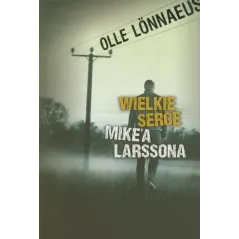 WIELKIE SERCE MIKEA LARSSONA Olle Lonnaeus - Rea