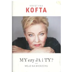 MY CZY JA I TY? Krystyna Kofta - Bauer