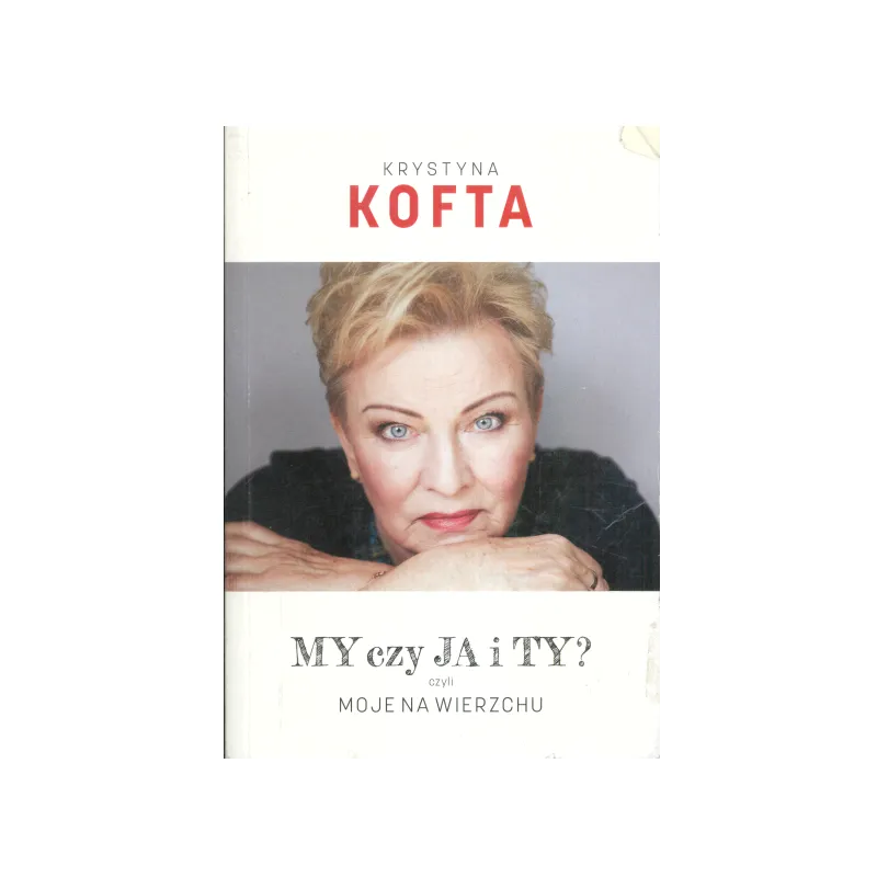 MY CZY JA I TY? Krystyna Kofta - Bauer