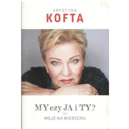 MY CZY JA I TY? Krystyna Kofta - Bauer