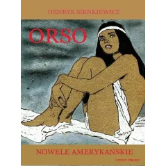 ORSO NOWELE AMERYKAŃSKIE Henryk Sienkiewicz - Cztery Strony