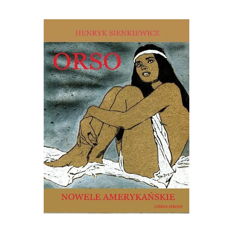 ORSO NOWELE AMERYKAŃSKIE Henryk Sienkiewicz - Cztery Strony