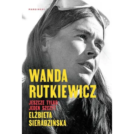 Wanda Rutkiewicz. Jeszcze Tylko Jeden Szczyt