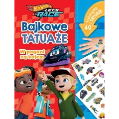 Misja ratunkowa. Hot Wheels Let\s Race. Bajkowe tatuaże Ilona Siwak
