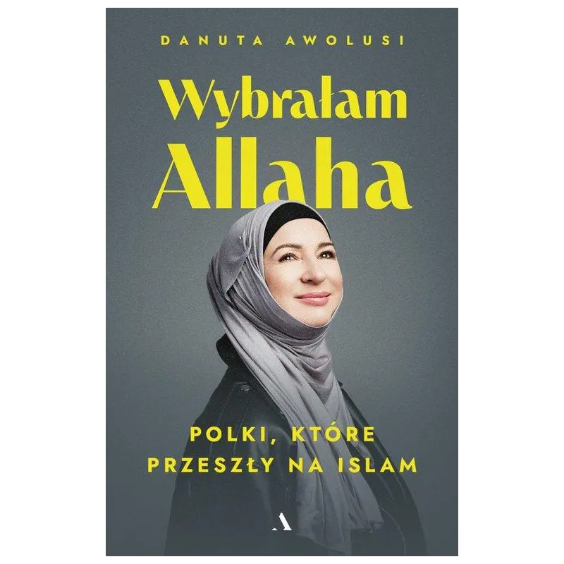 WYBRAŁAM ALLAHA. POLKI, KTÓRE PRZESZŁY NA ISLAM