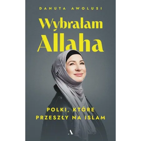 Wybrałam Allaha. Polki, Które Przeszły Na Islam