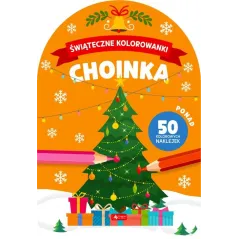 CHOINKA. ŚWIĄTECZNE KOLOROWANKI Z NAKLEJKAMI