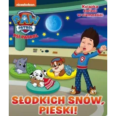 PSI PATROL. SŁODKICH SNÓW, PIESKI! KSIĄŻKA ŚWIECĄCA W CIEMNOŚCI - Media Service Zawada