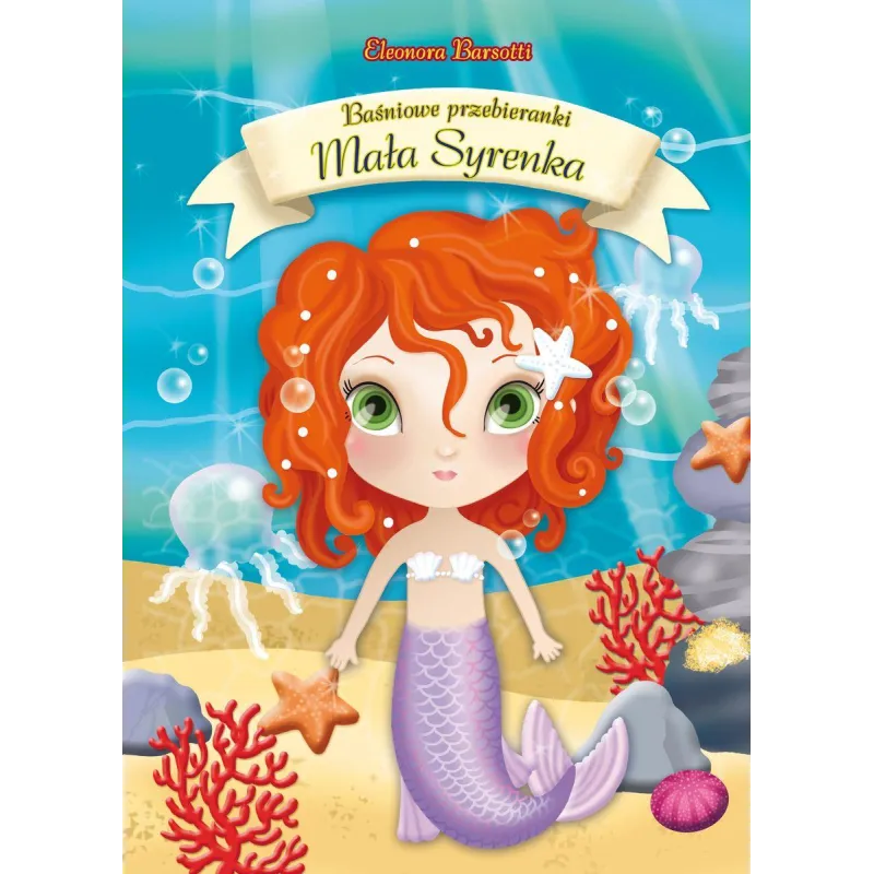 MAŁA SYRENKA BAŚNIOWE PRZEBIERANKI Eleonora Barsotti - Olesiejuk